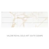 Kép 1/2 - VALORE ROYAL GOLD ART RET 25*75