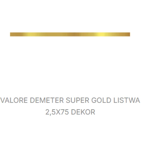 VALORE DEMETER SUPER GOLD LISTWA 2,5*75