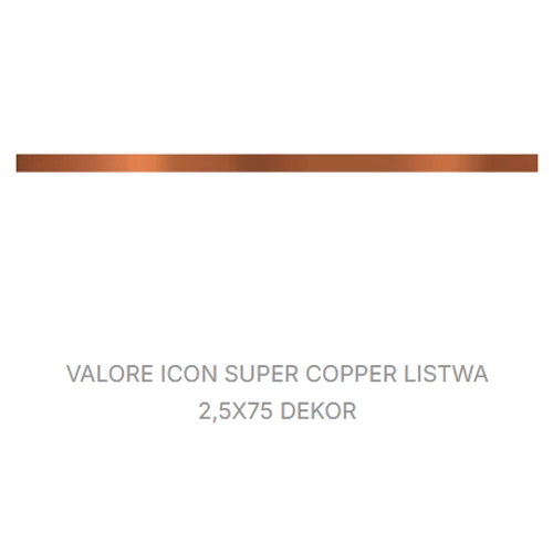 VALORE ICON SUPER COPPER LISTWA 2,5*75