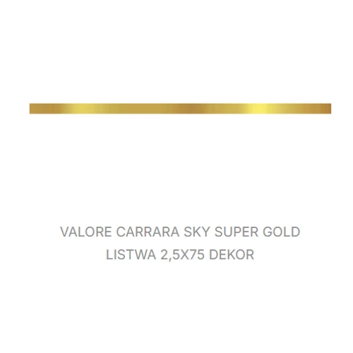 VALORE CARRARA SKY SUPER GOLD LISTWA 2,5*75