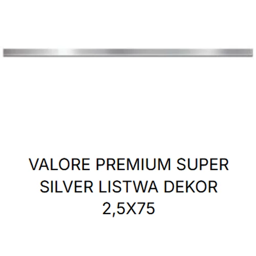 VALORE PREMIUM SUPER SILVER LISTWA 2,5*75