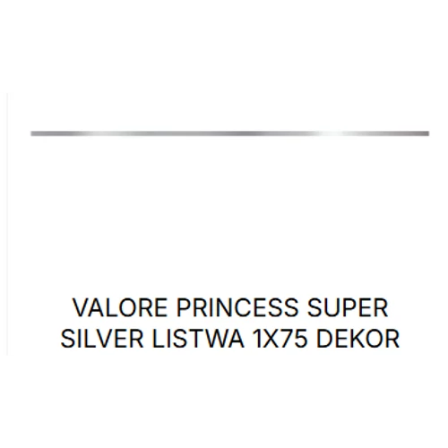 VALORE PRINCESS SUPER SILVER LISTWA 1*75