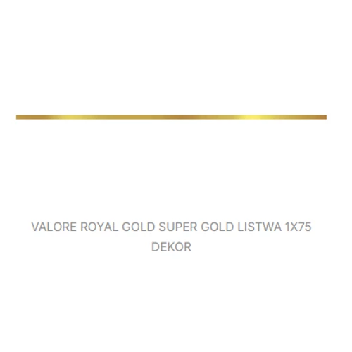 VALORE ROYAL  SUPER GOLD LISTWA 1*75