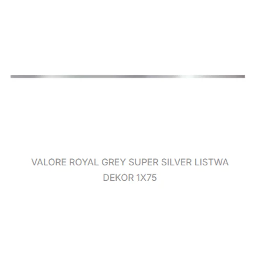 VALORE ROYAL GREY SUPER SILVER LISTWA 1*75