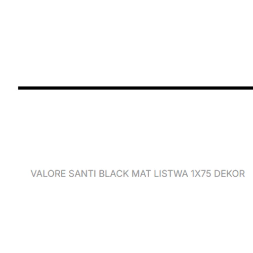 VALORE SANTI BLACK MAT LISTWA 1*75