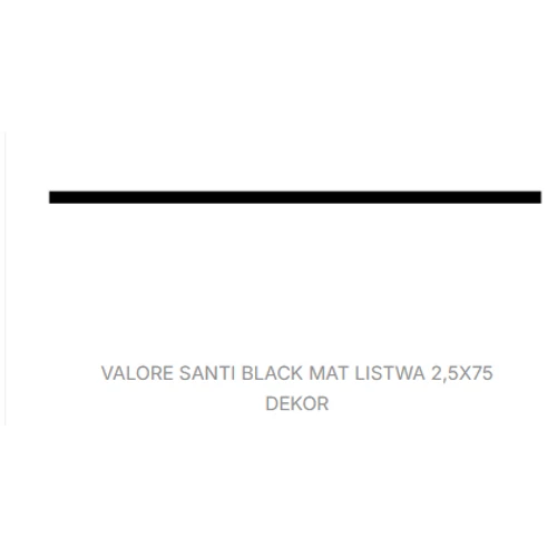 VALORE SANTI BLACK MAT LISTWA 2,5*75